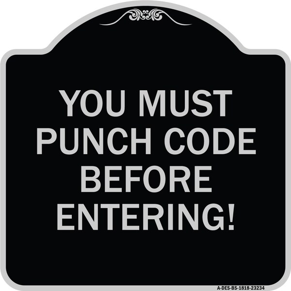Property Security You Must Punch Code Before Entering Heavy-Gauge Alum Sign, 18" H, BS-1818-23234